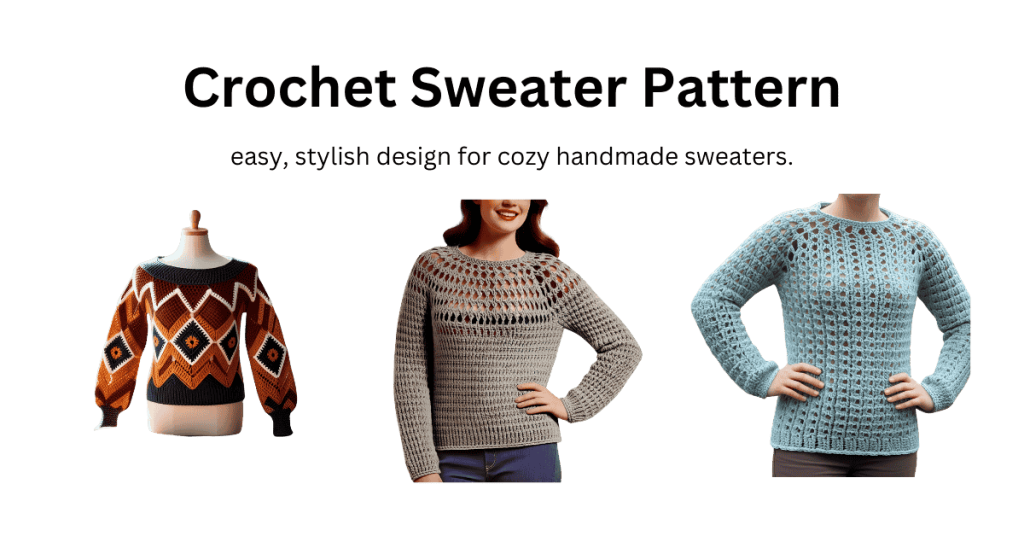 "Crochet sweater pattern – easy, stylish design for cozy handmade sweaters."